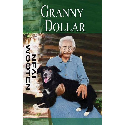 Granny Dollar - by  Neal Wooten (Paperback)