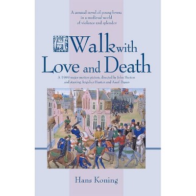 A Walk with Love and Death - by  Hans Koning (Paperback)