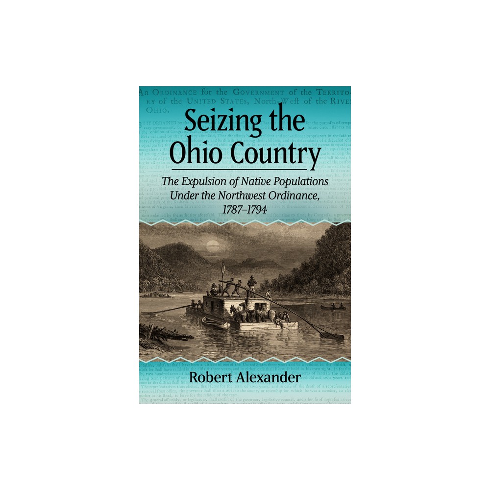 Seizing the Ohio Country - by Robert Alexander (Paperback)