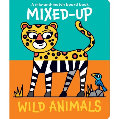 Mixed-Up Wild Animals - (Mixed Up Mix & Match Board Books) (Board Book)