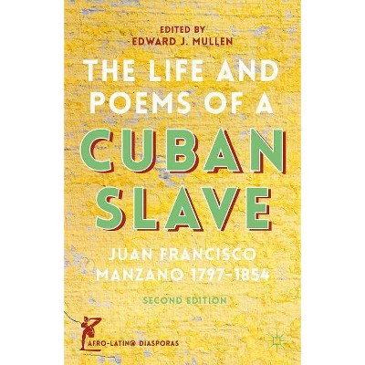 The Life and Poems of a Cuban Slave - (Afro-Latin@ Diasporas) 2nd Edition by  J Manzano (Hardcover)