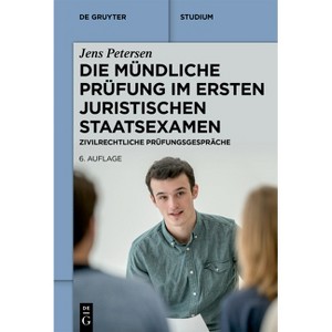Die Mündliche Prüfung Im Ersten Juristischen Staatsexamen - (De Gruyter Studium) 6th Edition by  Jens Petersen (Paperback) - 1 of 1