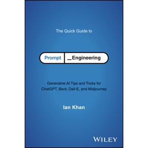 The Quick Guide to Prompt Engineering - by  Ian Khan (Paperback) - 1 of 1