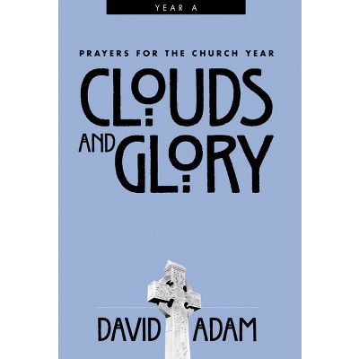 Clouds and Glory - (Prayers for the Church) by  David Adam (Paperback)