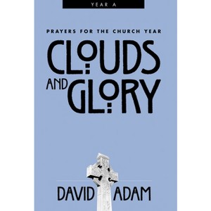 Clouds and Glory - (Prayers for the Church) by  David Adam (Paperback) - 1 of 1