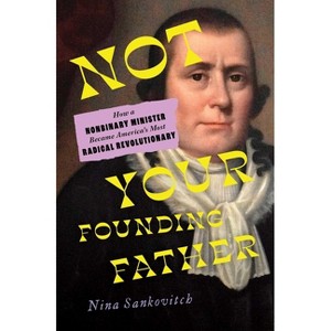 Not Your Founding Father - by  Nina Sankovitch (Hardcover) - 1 of 1