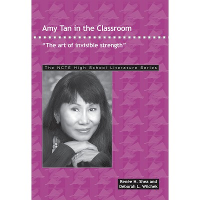 Amy Tan in the Classroom - (Ncte High School Literature) by  Renee H Shea & Deborah L Wilchek (Paperback)