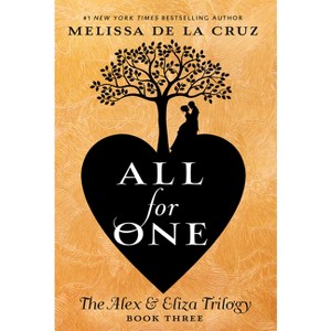 All for One - (Alex & Eliza Trilogy) by  Melissa de la Cruz (Paperback) - 1 of 1