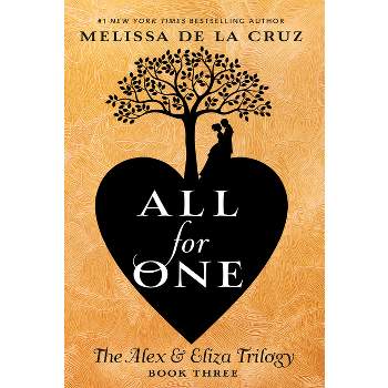 All for One - (Alex & Eliza Trilogy) by  Melissa de la Cruz (Paperback)