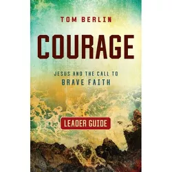 Courage Leader Guide - by  Tom Berlin (Paperback)