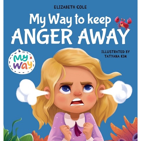 My Way to Keep Anger Away - (My Way: Social Emotional Books for Kids) by  Elizabeth Cole (Hardcover) - image 1 of 1