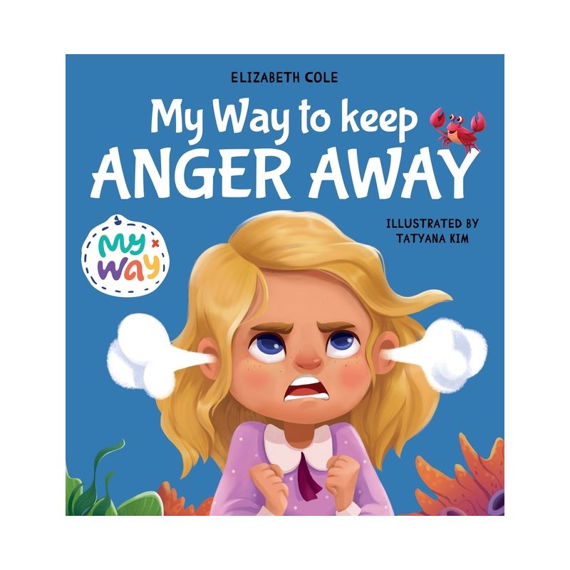 My Way to Keep Anger Away - (My Way: Social Emotional Books for Kids) by  Elizabeth Cole (Hardcover), 1 of 2