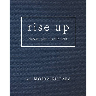 Rise Up - by  Moira Kucaba (Paperback)