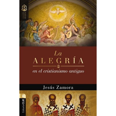 La Alegría En El Cristianismo Antiguo - (Colección Raíces) by  Jesús Zamora (Paperback)
