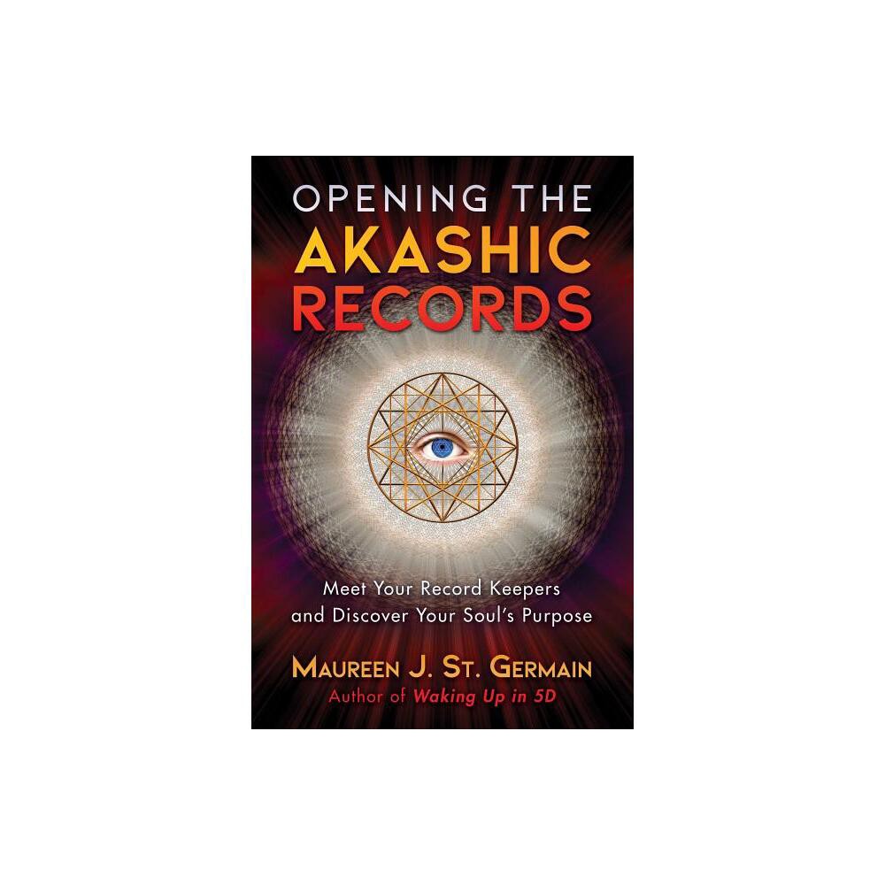 Opening the Akashic Records - by Maureen J St Germain (Paperback)