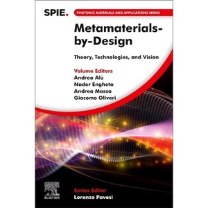 Metamaterials-By-Design - (Photonic Materials and Applications) by  Andrea Alù & Nader Engheta & Andrea Massa & Giacomo Oliveri (Paperback) - 1 of 1