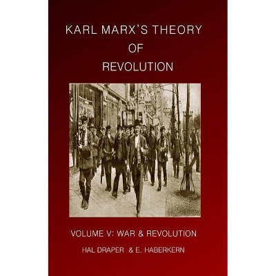 Karl Marxâ (Tm)S Theory of Revolution Vol V - by  Hal Draper & Ernest Haberkern (Paperback)