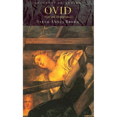 Ovid - (Ancients in Action) by  Sarah Annes Brown (Paperback)