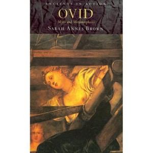 Ovid - (Ancients in Action) by  Sarah Annes Brown (Paperback) - 1 of 1