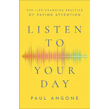 Listen to Your Day - by Paul Angone