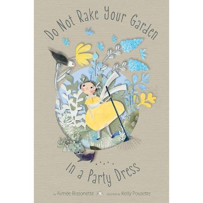 Do Not Rake Your Garden in a Party Dress - (Hardcover)