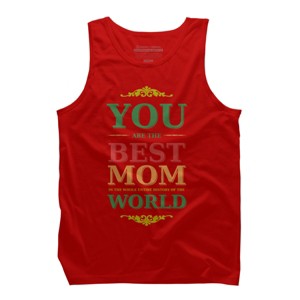 Men's Design By Humans You Are the Best Mom in the Entire History of World By tmsarts Tank Top - 1 of 2
