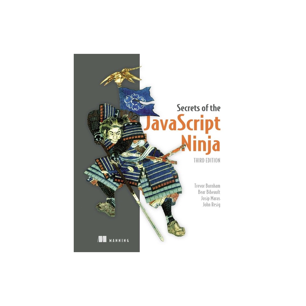 Secrets of the JavaScript Ninja, Third Edition - by Trevor Burnham & Bear Bibeault & Josip Maras & John Resig (Paperback)