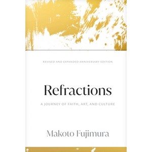 Refractions - by  Makoto Fujimura (Hardcover) - 1 of 1