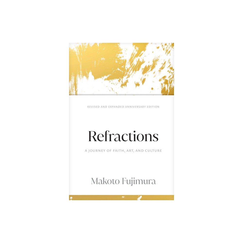 Refractions - by Makoto Fujimura (Hardcover)