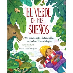 El Verde de MIS Sueños (Dreams of Green) - by  Mariel Jungkunz (Hardcover) - 1 of 1