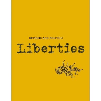 Liberties Journal of Culture and Politics - (Paperback)