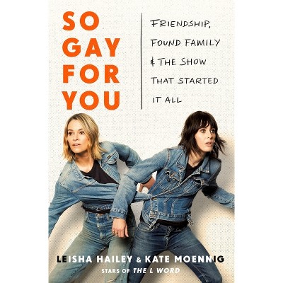 So Gay for You - by  Katherine Moennig & Leisha Hailey (Hardcover)