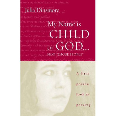 My Name Is Child of God ... Not Those People - by  Julia K Dinsmore (Paperback)