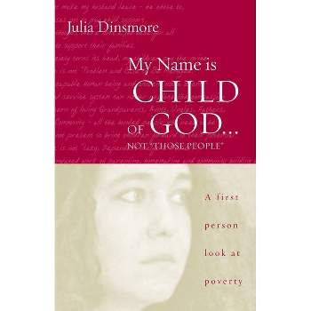 My Name Is Child of God ... Not Those People - by  Julia K Dinsmore (Paperback)