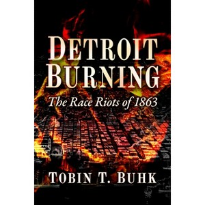 Detroit Burning - by  Tobin T Buhk (Paperback) - 1 of 1
