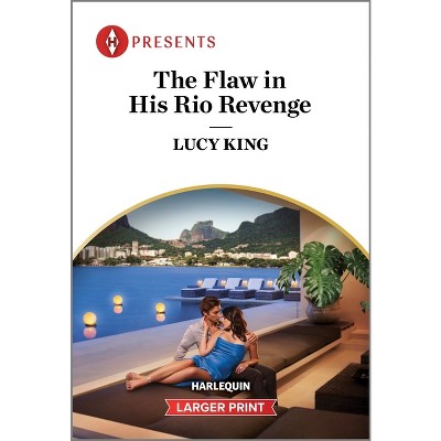 The Flaw in His Rio Revenge - (Heirs to a Greek Empire) Large Print by  Lucy King (Paperback)