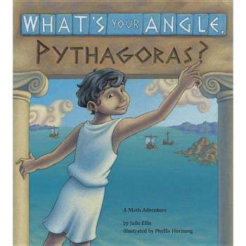 What's Your Angle, Pythagoras? - (Charlesbridge Math Adventures) by  Julie Ellis (Paperback)