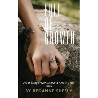 Full of Growth - by  Reganne Nicole Sheely (Paperback)