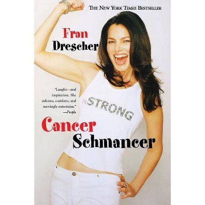 Cancer Schmancer - by  Fran Drescher (Paperback)