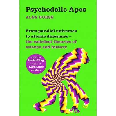 Psychedelic Apes - by  Alex Boese (Paperback)