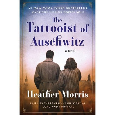 Tattooist of Auschwitz -  by Heather Morris (Paperback)