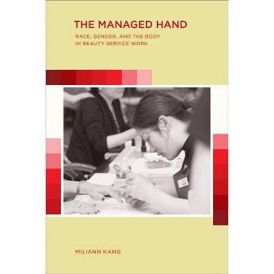 The Managed Hand - by  Miliann Kang (Paperback)