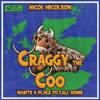 Craggy the Coo Wants a Place to Call Home - by  Nicol Nicolson (Paperback)