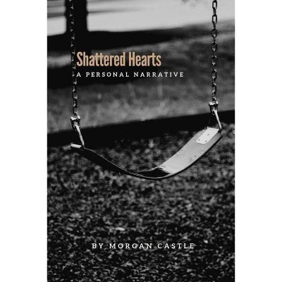 Shattered Hearts - by  Morgan Castle (Paperback)