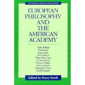 European Philosophy and the American Academy - (Monist Library of Philosophy) by  Barry Smith (Paperback) - 1 of 1