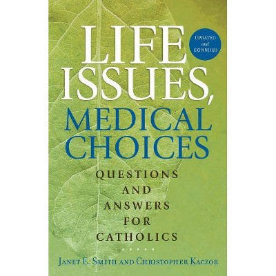  Life Issues, Medical Choices - 2nd Edition by  Janet E Smith & Christopher Kaczor (Paperback) 