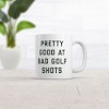 Crazy Dog T-Shirts Pretty Good At Bad Golf Shots Mug Funny Sarcastic Golfing Skill Graphic Novelty Coffee Cup-11oz - 2 of 4