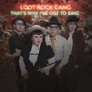 Loot Rock Gang - That's Why I've Got To Sing - 1 of 1