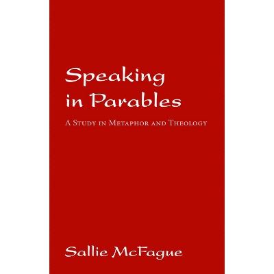 Speaking in Parables - Annotated by  Sallie McFague (Paperback)
