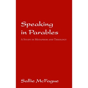 Speaking in Parables - Annotated by  Sallie McFague (Paperback) - 1 of 1